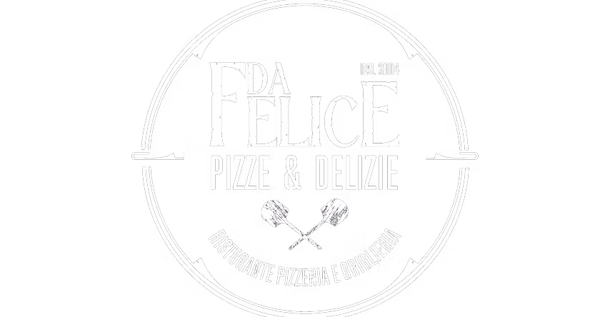 Da Felice — Pizze & Delizie — Ristorante Pizzeria e Griglieria